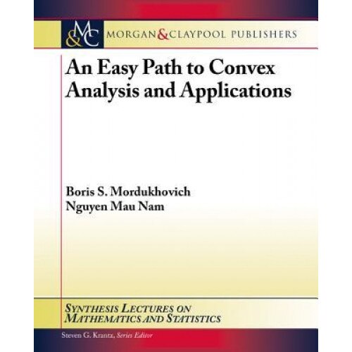 An Easy Path to Convex Analysis and Applications, Boris S. Mordukhovich (Author)