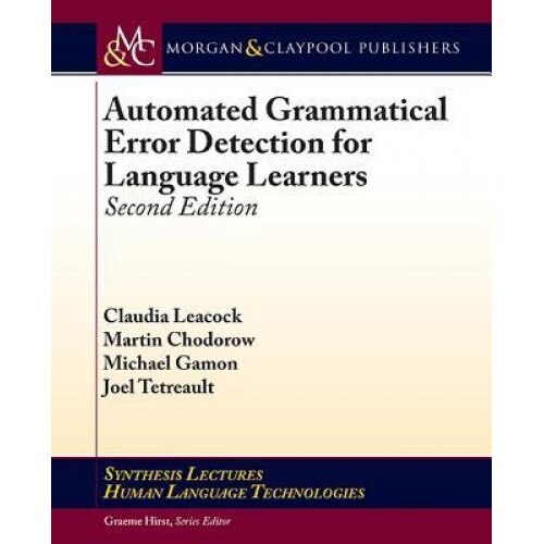 Automated Grammatical Error Detection for Language Learners, Second Edition, Claudia Leacock (Author)
