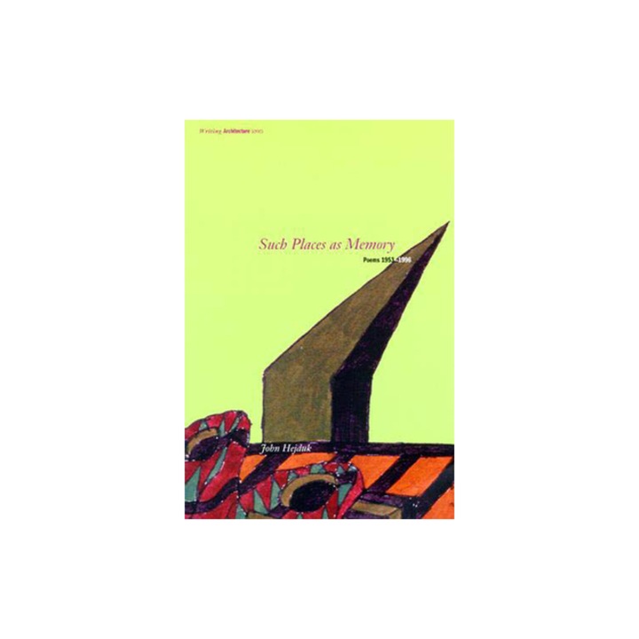 Such Places as Memory Poems 1953-1996, John Hejduk