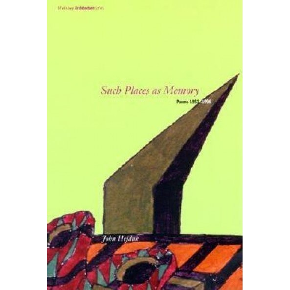 Such Places as Memory: Poems 1953-1996, John Hejduk (Author)