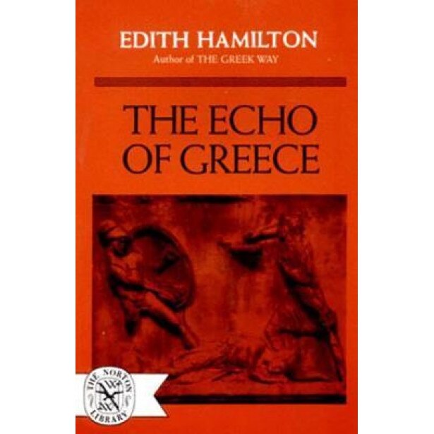 The Echo of Greece, Edith Hamilton