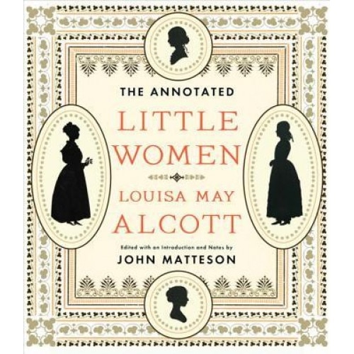 The Annotated Little Women, Louisa M. Alcott (Author)