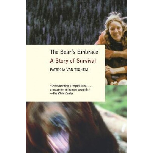 The Bear's Embrace: A Story of Survival, Patricia Van Tighem, Patricia Tighem