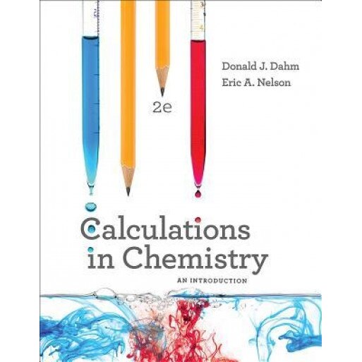 Calculations in Chemistry: An Introduction, Donald J. Dahm (Author)