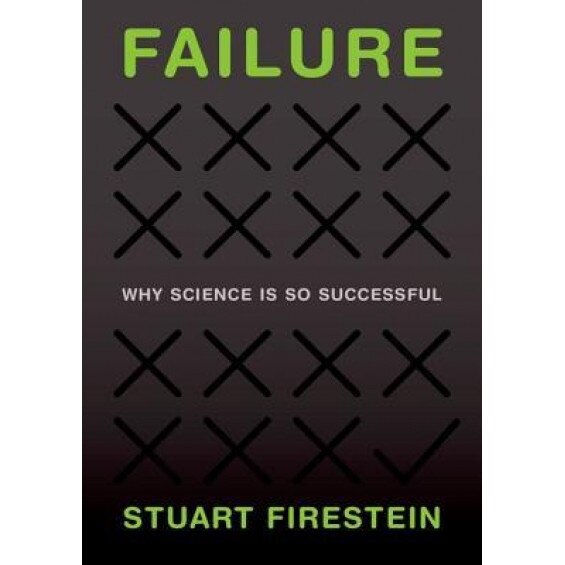 Failure: Why Science Is So Successful, Stuart Firestein (Author)