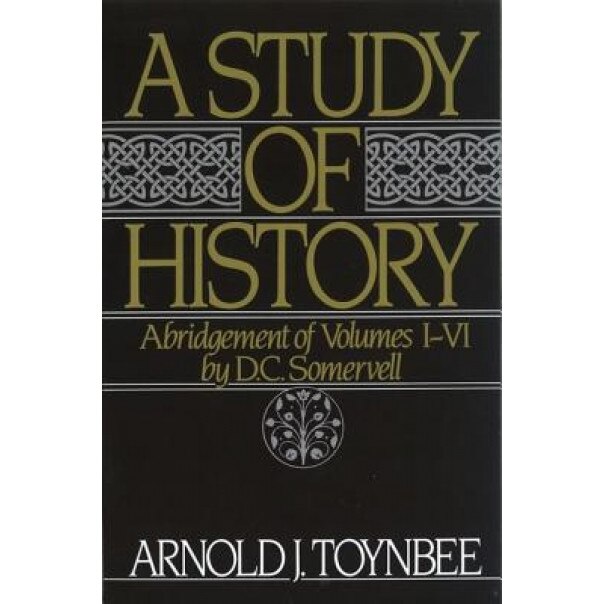 A Study of History: Abridgement of Volumes I-VI, Arnold Toynbee