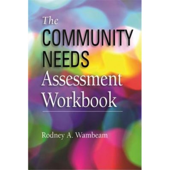 The Community Needs Assessment Workbook, Rodney A. Wambeam (Author)