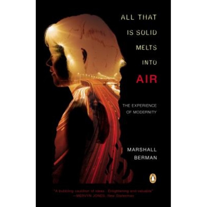 All That Is Solid Melts Into Air: The Experience of Modernity, Marshall Berman