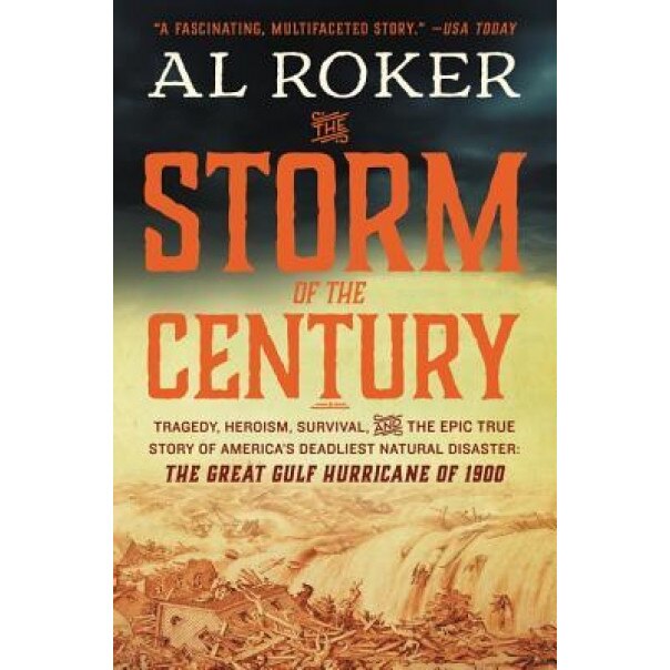 The Storm of the Century: Tragedy, Heroism, Survival, and the Epic True Story of America's Deadliest Natural Disaster: The Great Gulf Hurricane, Al Roker (Author)