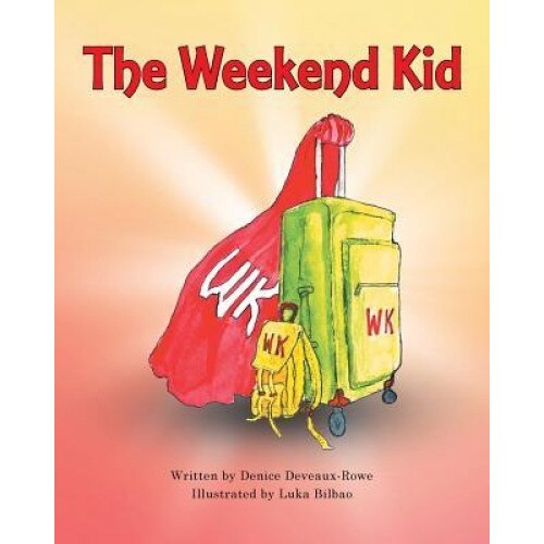 The Weekend Kid, Denice Deveaux-Rowe (Author)
