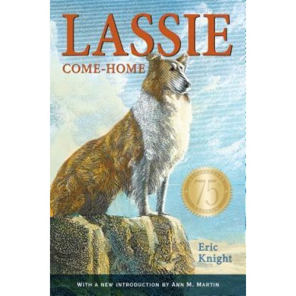 Lassie Come-Home 75th Anniversary Edition, Eric Knight (Author)