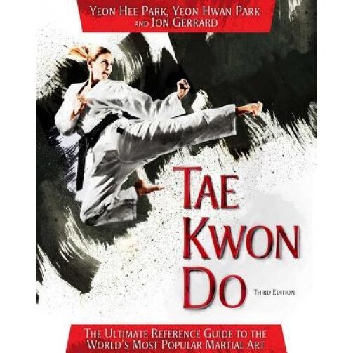 Tae Kwon Do: The Ultimate Reference Guide to the World's Most Popular Martial Art, Yeon Hee Park (Author)