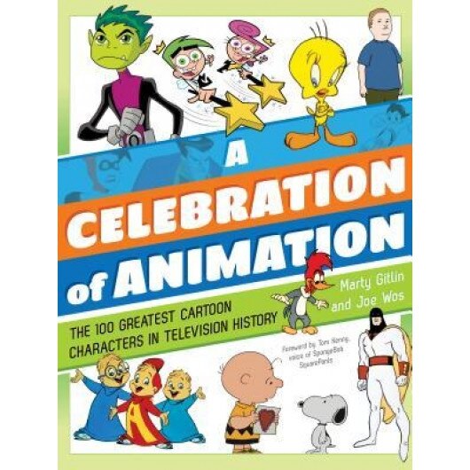 A Celebration of Animation: The 100 Greatest Cartoon Characters in Television History, Martin Gitlin (Author)