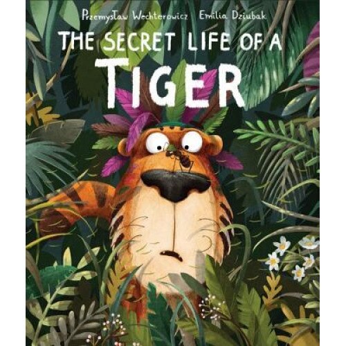 Secret Life of a Tiger, Przemyslaw Wechterowicz (Author)