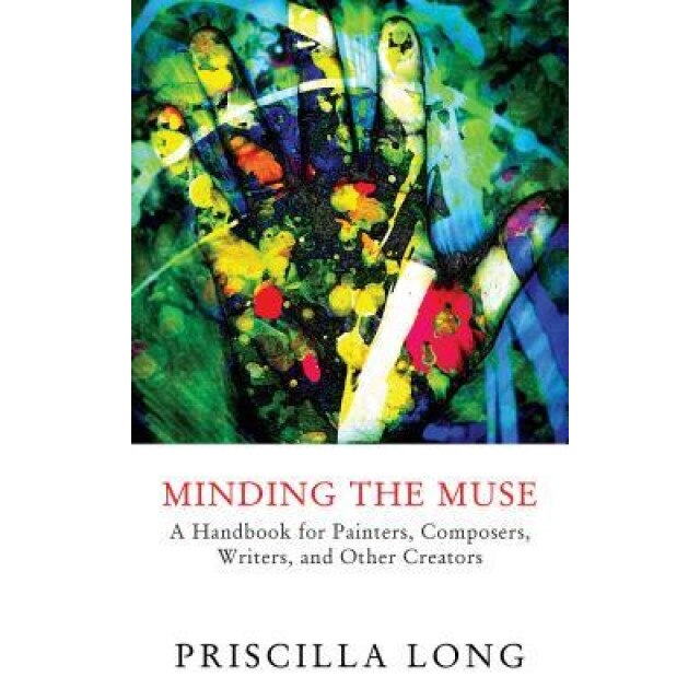 Minding the Muse, Priscilla Long (Author)