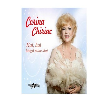 Corina Chiriac-Hai, Hai Langa Mine Stai-2CD Corina Chiriac-Hai, Hai Langa Mine Stai-2CD