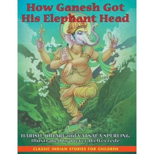 How Ganesh Got His Elephant Head, Harish Johari, Vatsala Sperling