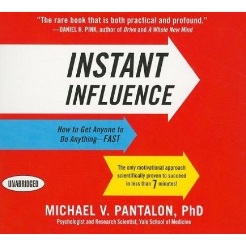 Instant Influence: How to Get Anyone to Do Anything - FAST, Michael V. Pantalon (Author)