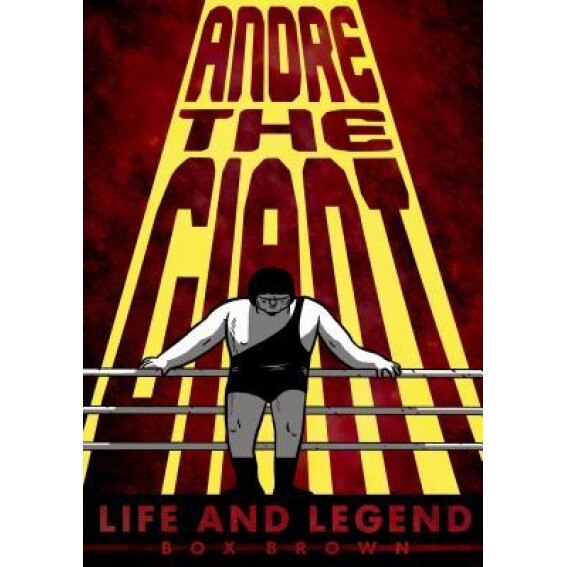 Andre the Giant: Life and Legend, Box Brown (Author)