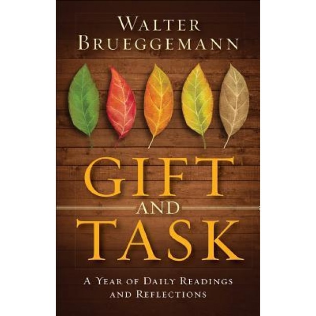 Gift and Task: A Year of Daily Readings and Reflections, Walter Brueggemann (Author)