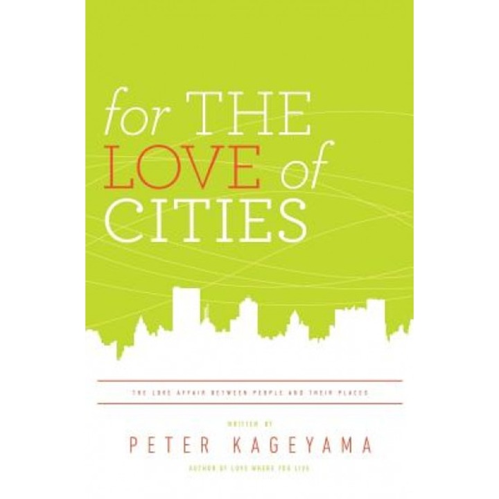 For the Love of Cities, Peter Kageyama (Author)