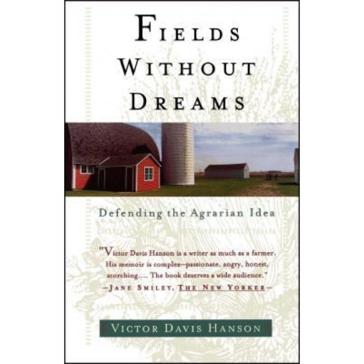 Fields Without Dreams: Defending the Agrarian Idea, Victor Davis Hanson (Author)