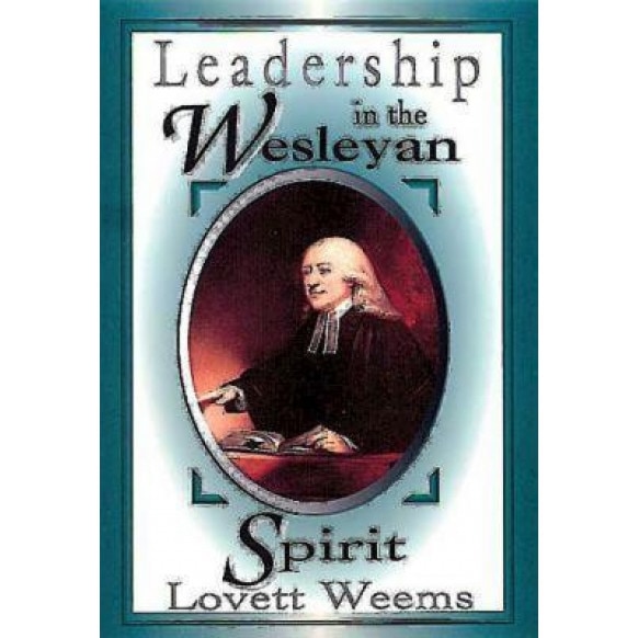 Leadership in the Wesleyan Spirit, Lovett H., Jr. Weems