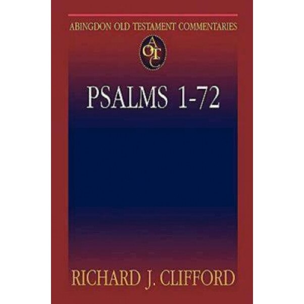 Abingdon Old Testament Commentary - Psalms 1-72, Richard J. Clifford (Author)