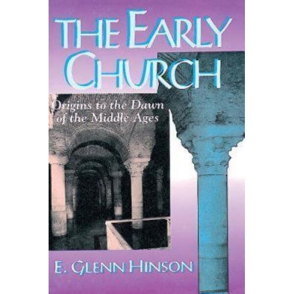 The Early Church, E. Glen Hinson (Author)