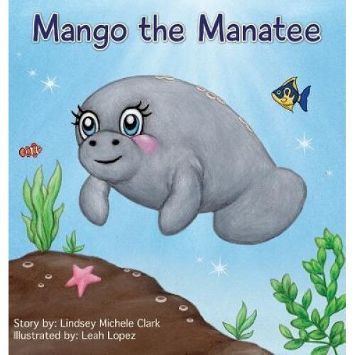 Mango the Manatee, Lindsey Michele Clark (Author)