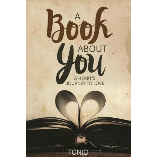 A Book about You: A Heart's Journey to Love, Tonio (Author)