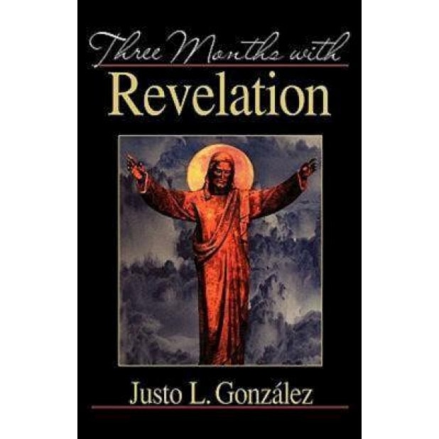 Three Months with Revelation, Justo L. Gonzalez (Author)