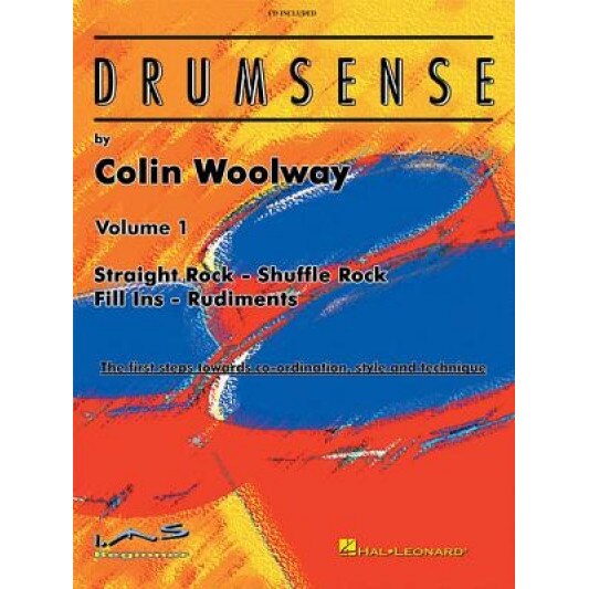Drumsense, Volume 1: Straight Rock - Shuffle Rock - Fill Ins - Rudiments: The First Steps Towards Co-Ordination, Style, and Technique [With CD (Audio), Colin Woolway (Author)