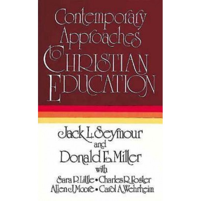 Contemporary Approaches to Christian Education, Jack L. Seymour (Author)