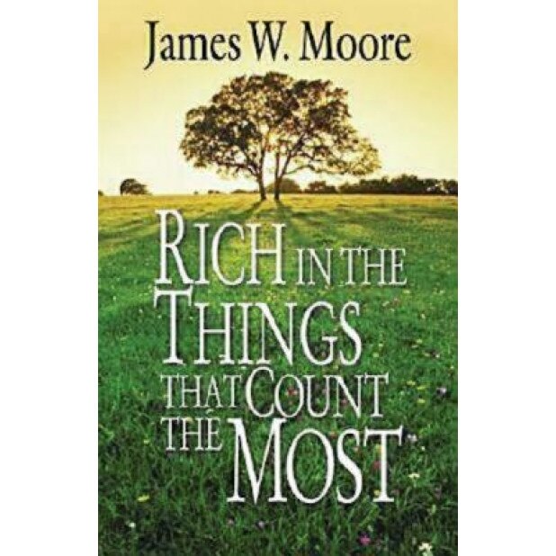 Rich in the Things That Count the Most, James W. Moore (Author)