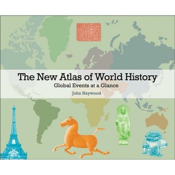 The New Atlas of World History: Global Events at a Glance, John Haywood (Author) The New Atlas of World History: Global Events at a Glance, John Haywood (Author)