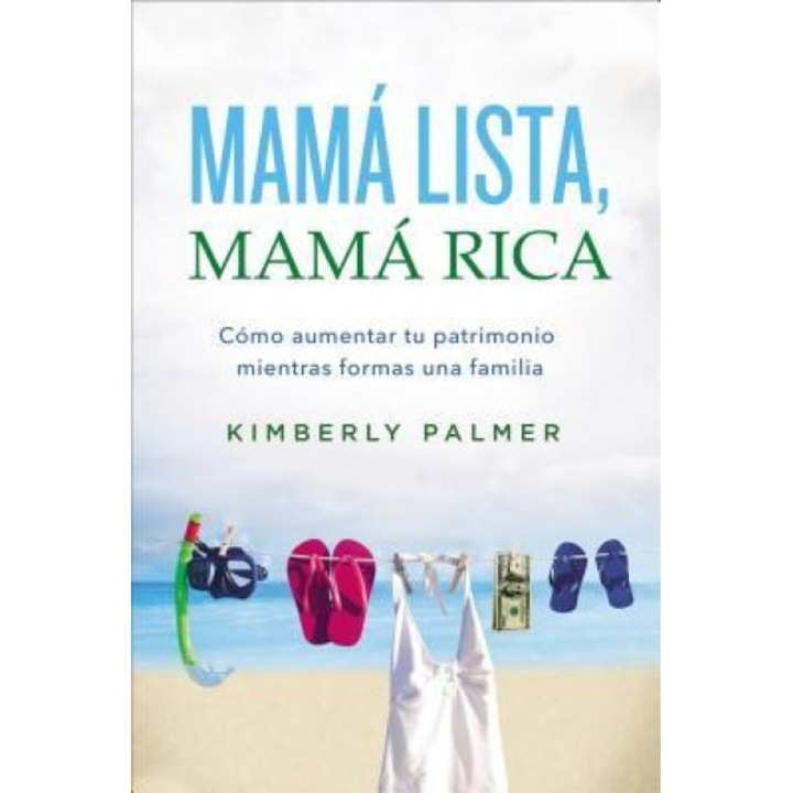 Mama Lista, Mama Rica: Como Aumentar Tu Patrimonio Mientras Formas Una Familia, Kimberly Palmer (Author)