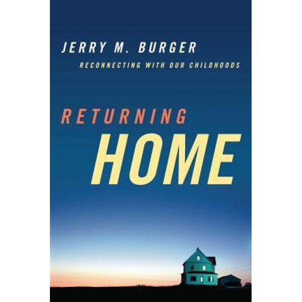 Returning Home: Reconnecting with Our Childhoods, Jerry M. Burger (Author)