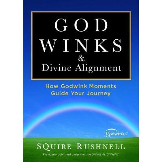 Divine Alignment: How Godwink Moments Guide Your Journey, Squire Rushnell (Author)