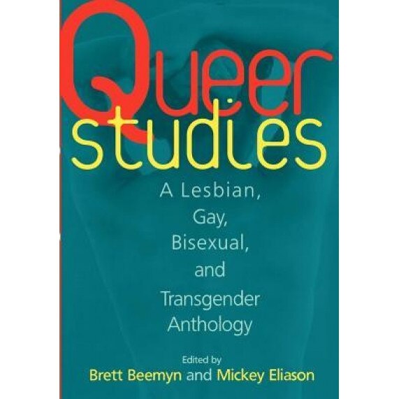 Queer Studies: A Lesbian, Gay, Bisexual, and Transgender Anthology, Michele Eliason (Author)