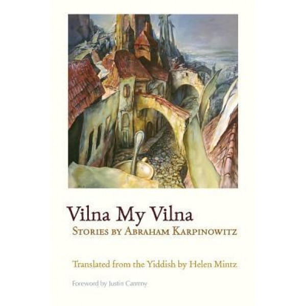 Vilna My Vilna, Abraham Karpinowitz (Author)