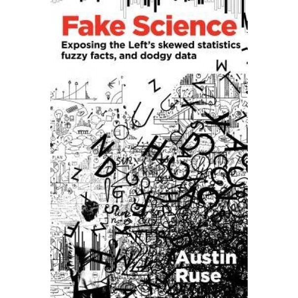 Fact-Shaming: Exposing the Left's Skewed Statistics, Dodgy Data, and Pseudo-Science, Austin Ruse (Author)