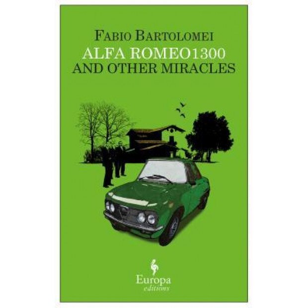 Alfa Romeo 1300 and Other Miracles, Fabio Bartolomei (Author)
