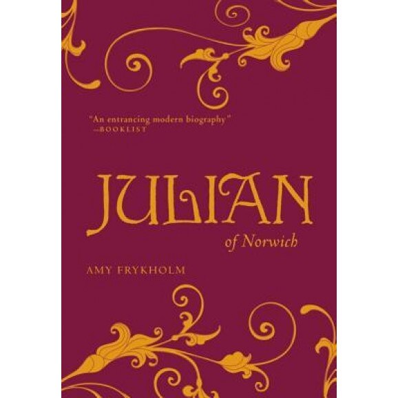 Julian of Norwich: A Contemplative Biography, Amy Frykholm (Author)