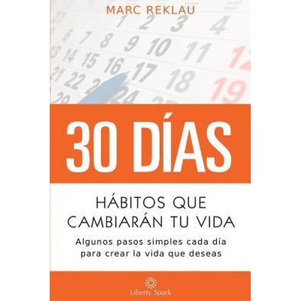 Habitos Que Cambiaran Tu Vida: Algunos Pasos Simples Cada Dia Para Crear La Vida Que Deseas, Marc Reklau (Author)