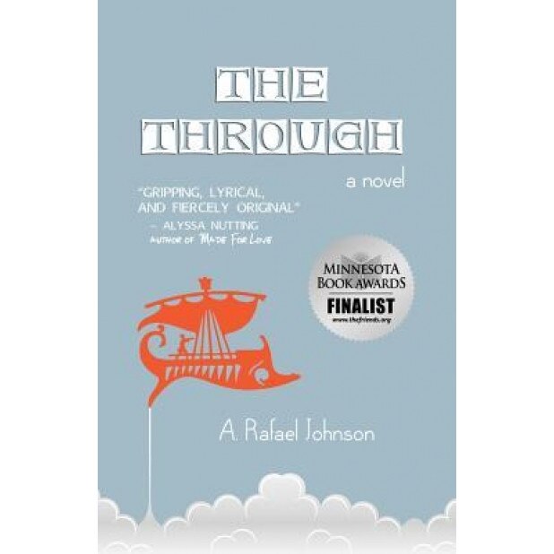 The Through, A. Rafael Johnson (Author)