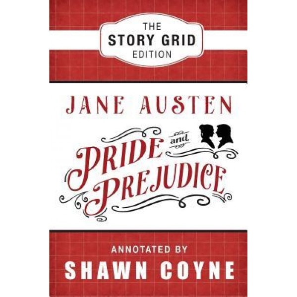 Pride and Prejudice: The Story Grid Edition, Jane Austen (Author)
