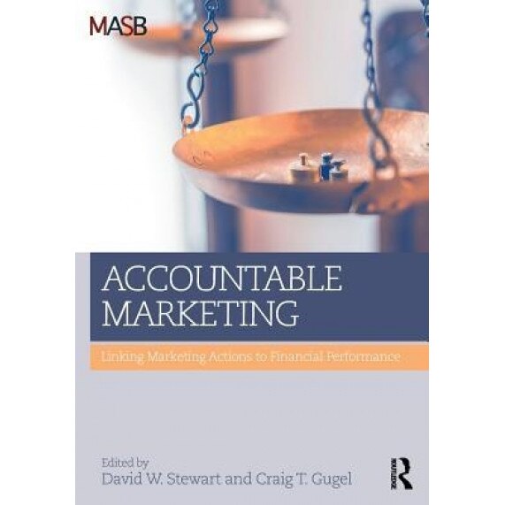 Accountable Marketing: Linking Marketing Actions to Financial Performance, David Stewart (Editor)