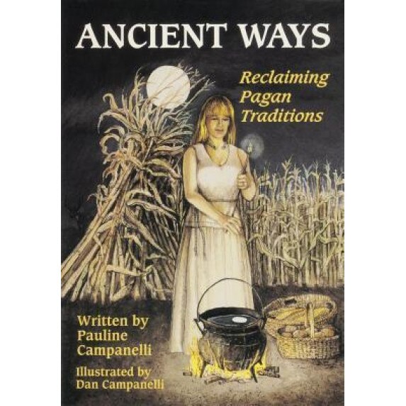 Ancient Ways: Reclaiming the Pagan Tradition, Pauline Campanelli (Author)