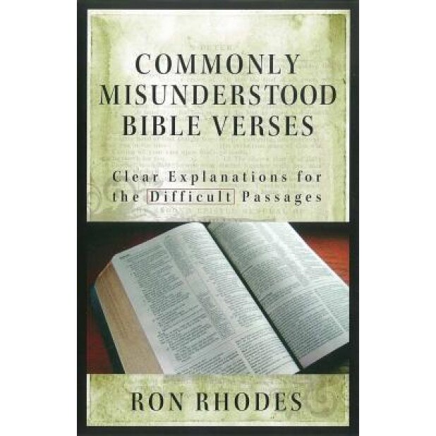 Commonly Misunderstood Bible Verses: Clear Explanations for the Difficult Passages, Ron Rhodes